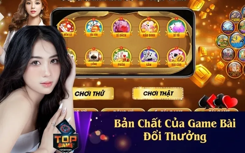 Bản Chất Của Game Bài Đổi Thưởng