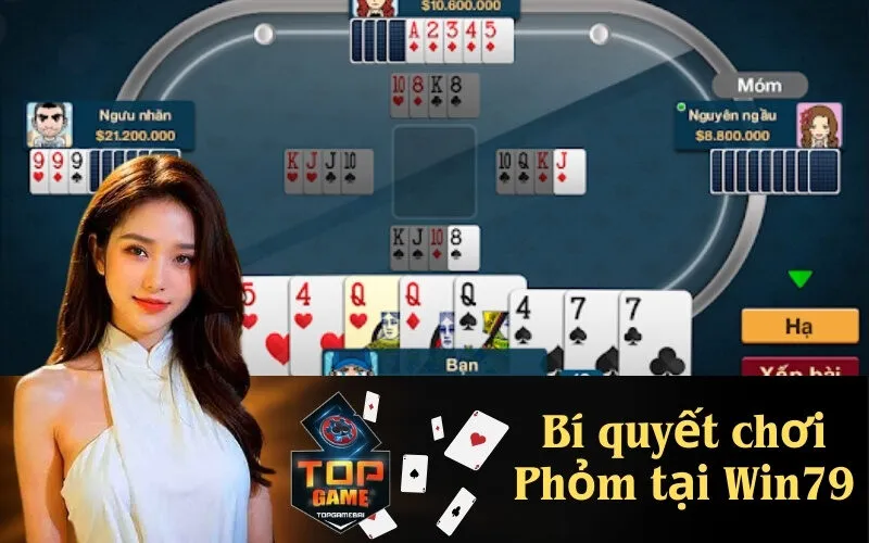 Bí quyết chơi Phỏm tại Win79