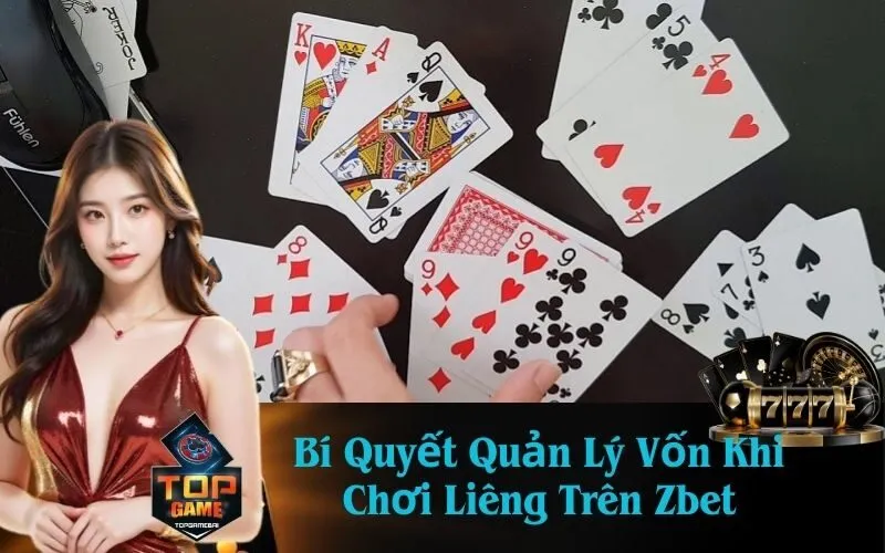 Bí Quyết Quản Lý Vốn Khi Chơi Liêng Trên Zbet
