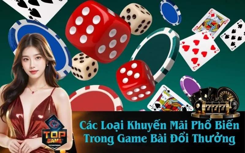Các Loại Khuyến Mãi Phổ Biến Trong Game Bài Đổi Thưởng
