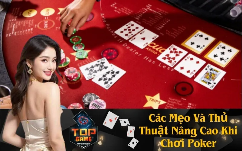 Các Mẹo Và Thủ Thuật Nâng Cao Khi Chơi Poker