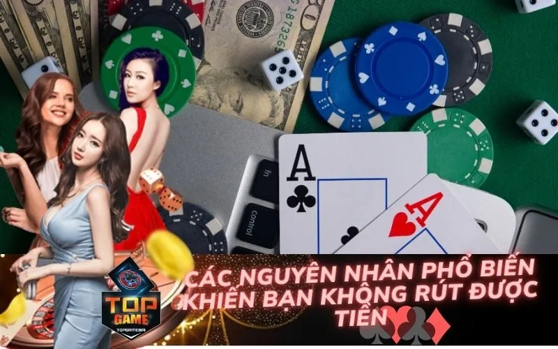 Các Nguyên Nhân Phổ Biến Khiến Bạn Không Rút Được Tiền