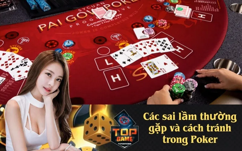 Các sai lầm thường gặp và cách tránh trong Poker