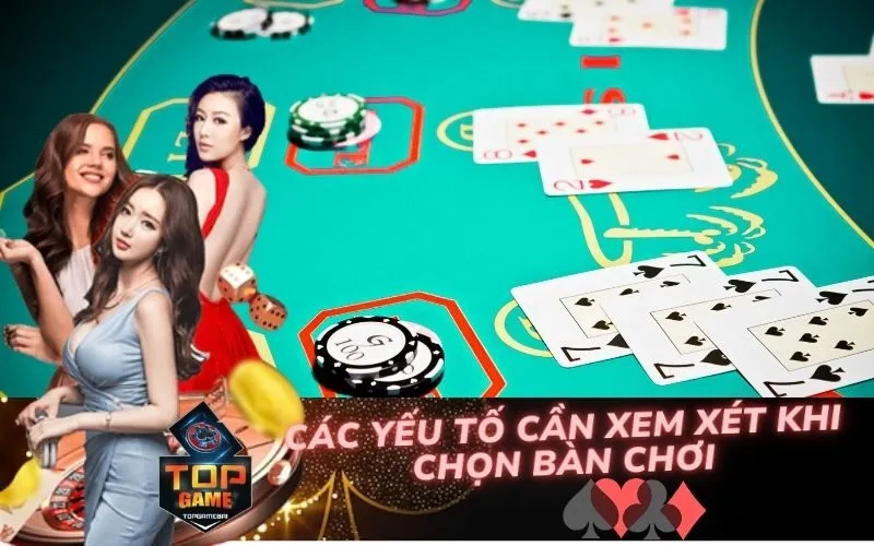 Các Yếu Tố Cần Xem Xét Khi Chọn Bàn Chơi