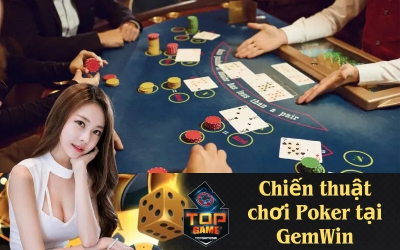 Chiến thuật chơi Poker tại GemWin