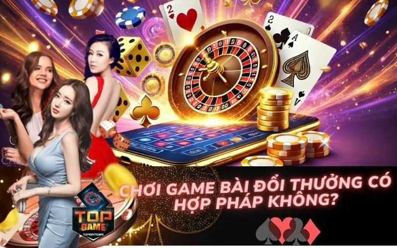 Chơi Game Bài Đổi Thưởng Có Hợp Pháp Không?