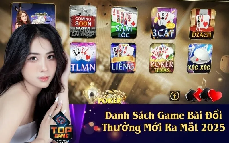 Danh Sách Game Bài Đổi Thưởng Mới Ra Mắt 2025