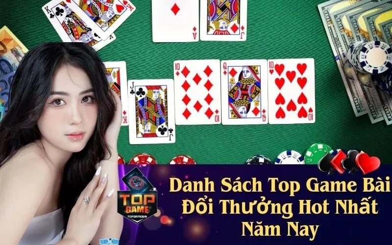 Danh Sách Top Game Bài Đổi Thưởng Hot Nhất Năm Nay