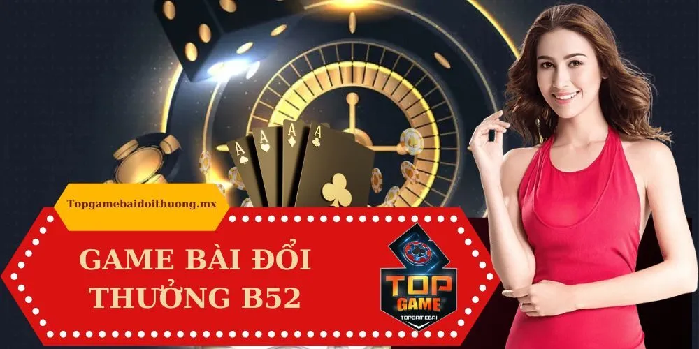 Game bài đổi thưởng b52