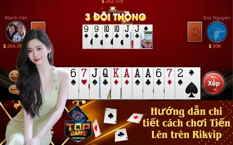 Hướng dẫn chơi Tiến Lên trên Rikvip chi tiết