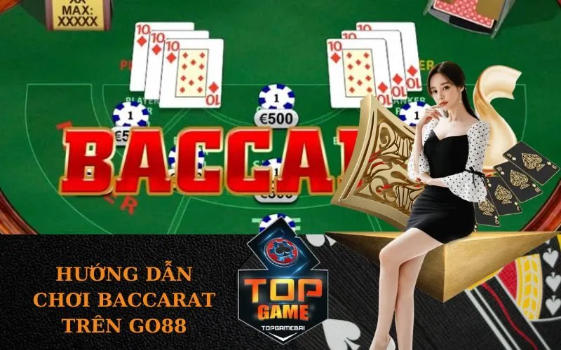 Hướng dẫn chơi Baccarat trên Go88