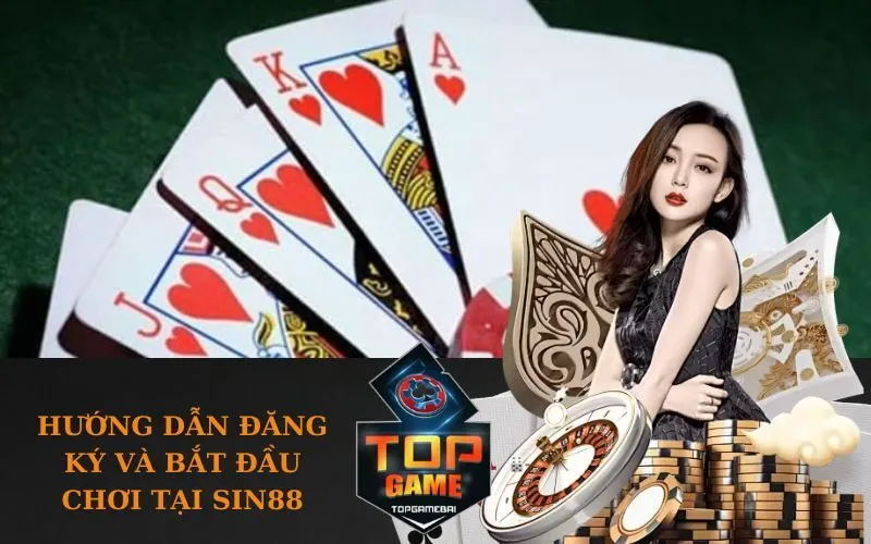 Hướng dẫn đăng ký và bắt đầu chơi tại SIN88