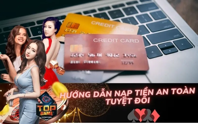 Hướng Dẫn Nạp Tiền An Toàn Tuyệt Đối