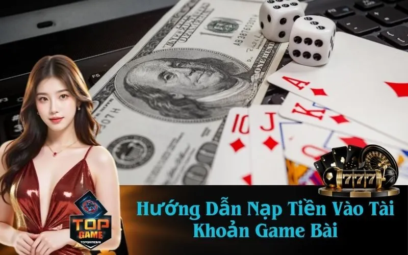 Hướng Dẫn Nạp Tiền Vào Tài Khoản Game Bài