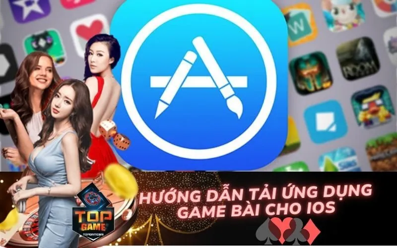 Hướng Dẫn Tải Ứng Dụng Game Bài Cho iOS