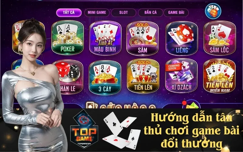 Hướng dẫn tân thủ chơi game bài đổi thưởng