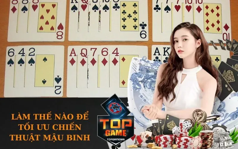 Làm thế nào để tối ưu chiến thuật Mậu Binh