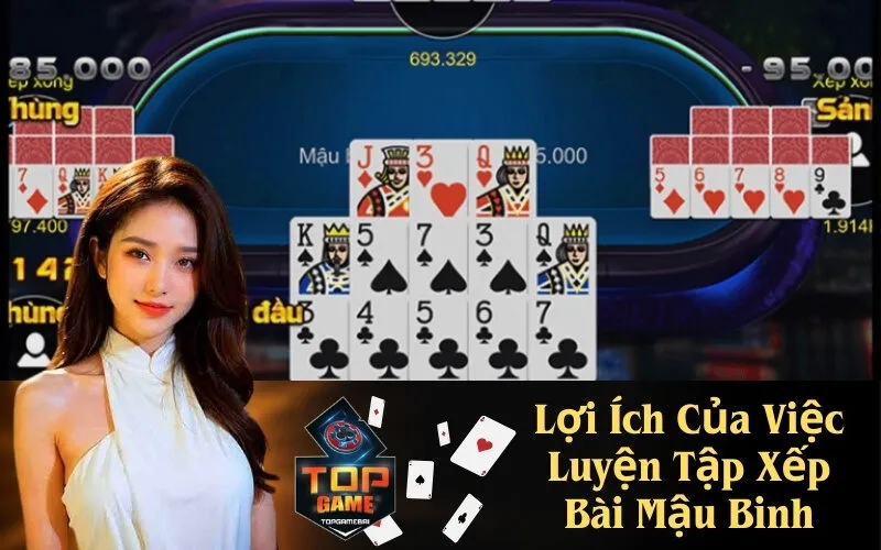 Lợi Ích Của Việc Luyện Tập Xếp Bài Mậu Binh