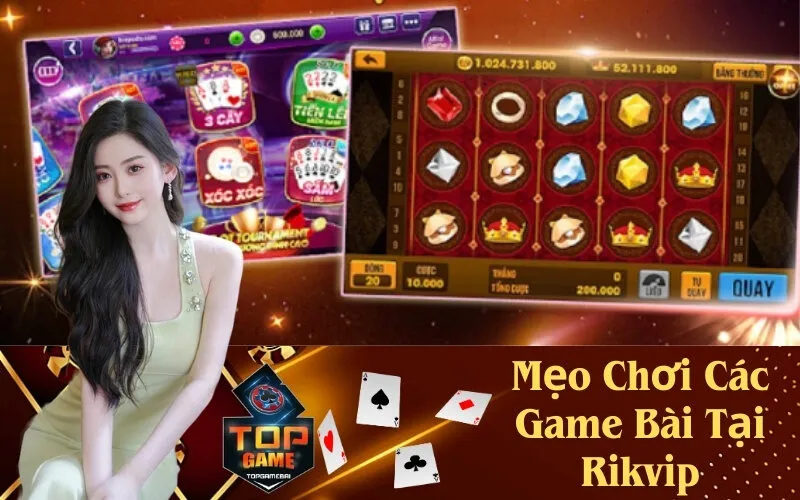 Mẹo Chơi Các Game Bài Tại Rikvip