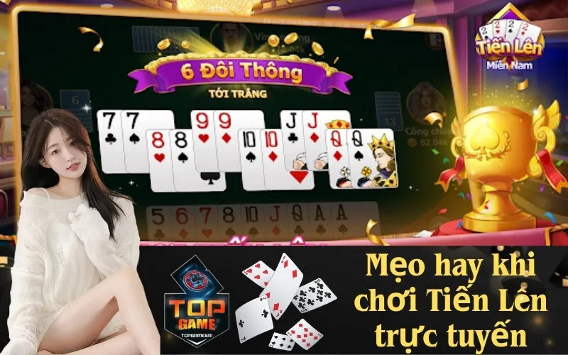 mẹo hay khi chơi Tiến Lên trực tuyến