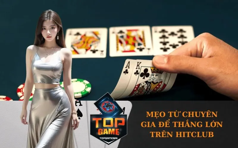 Mẹo từ chuyên gia để thắng lớn trên HitClub