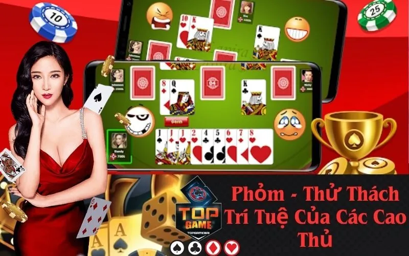 Phỏm - Thử Thách Trí Tuệ Của Các Cao Thủ