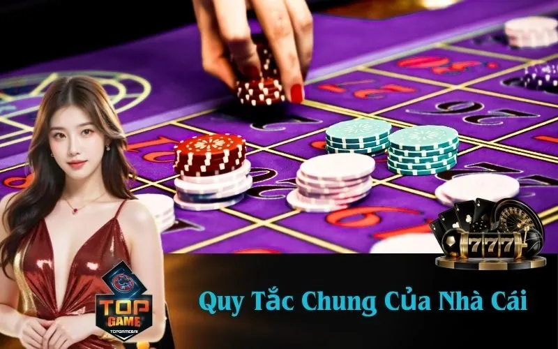 Quy Tắc Chung Của Nhà Cái