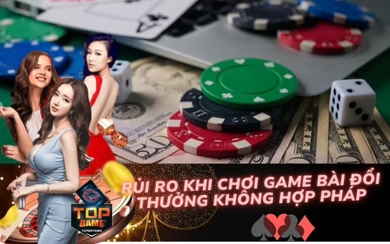 Rủi Ro Khi Chơi Game Bài Đổi Thưởng Không Hợp Pháp