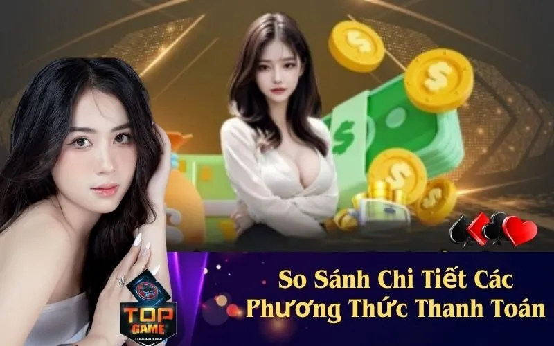 So Sánh Chi Tiết Các Phương Thức Thanh Toán