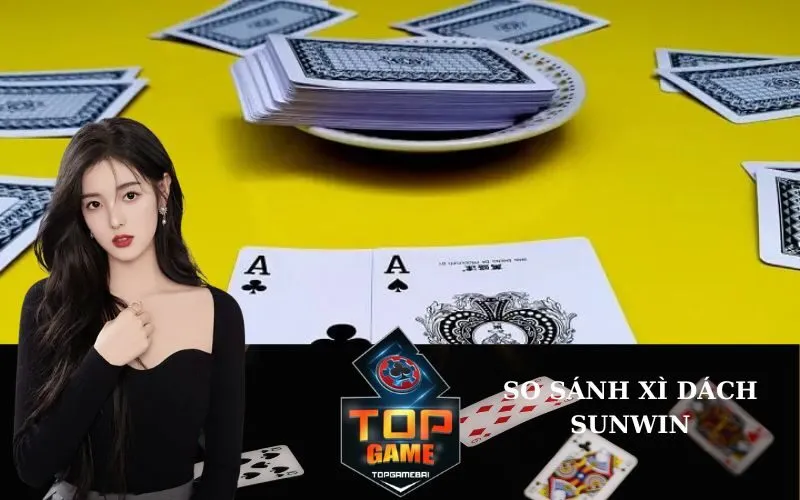 So sánh Xì Dách Sunwin