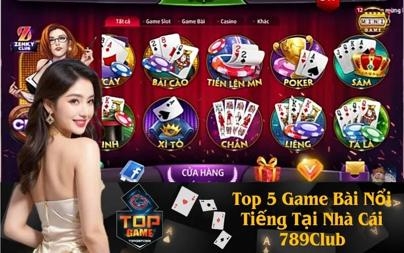 Top 5 Game Bài Nổi Tiếng Tại Nhà Cái 789Club